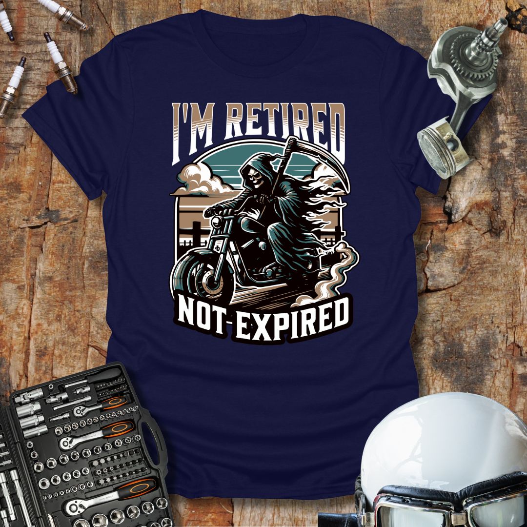 I'm Retired Not Expired T-Shirt