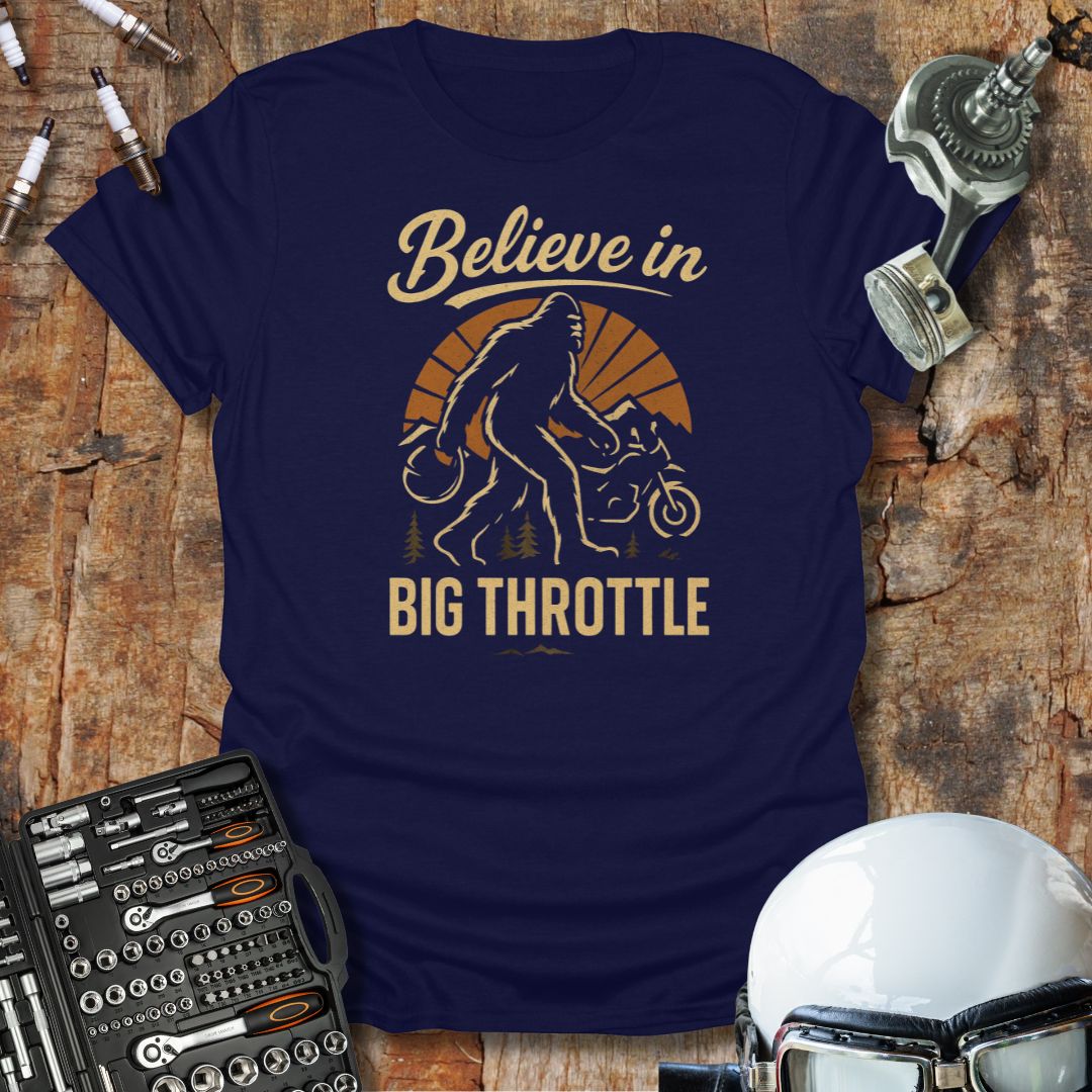 Believe in Big Throttle T-Shirt