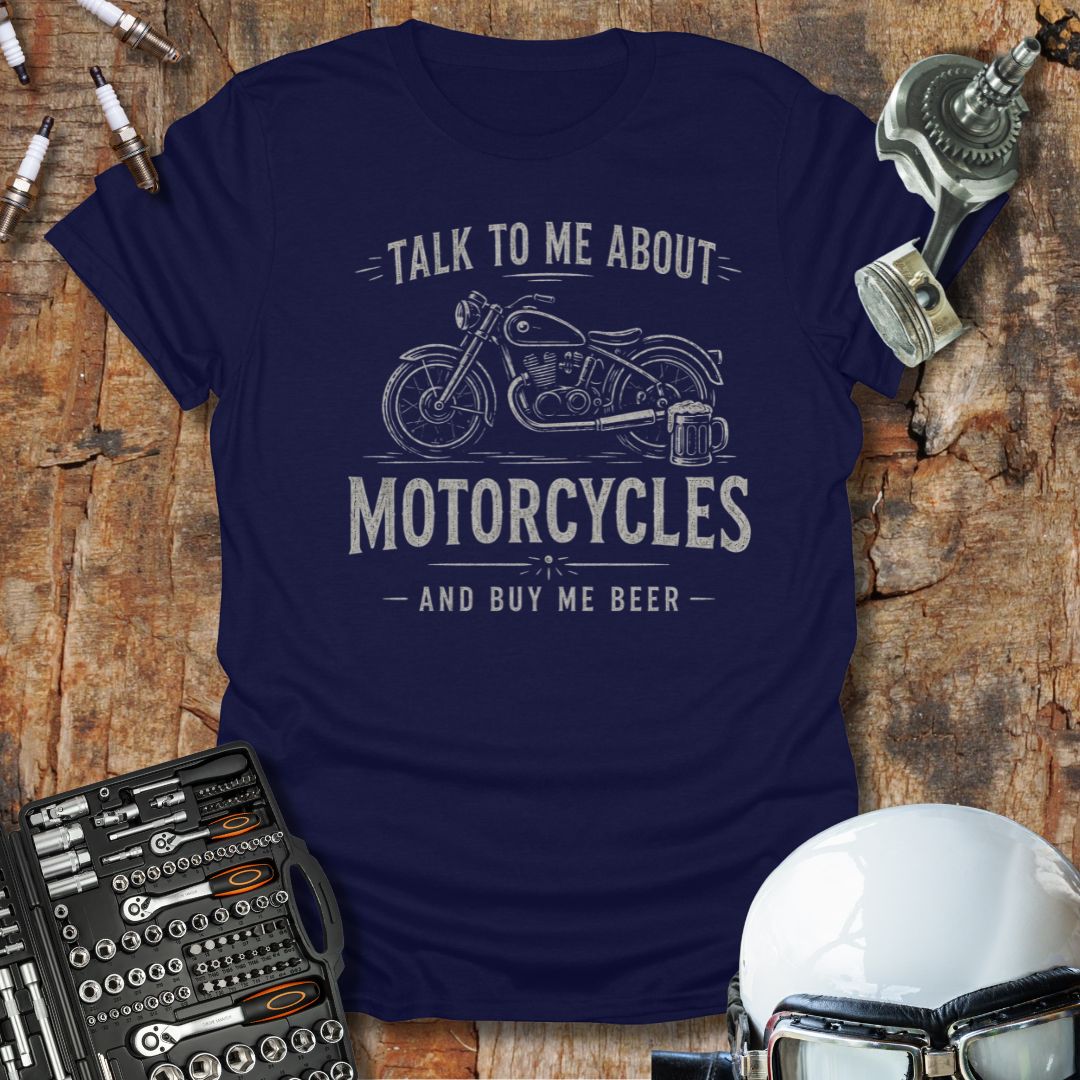 Talk Motorcycles And Beer T-Shirt