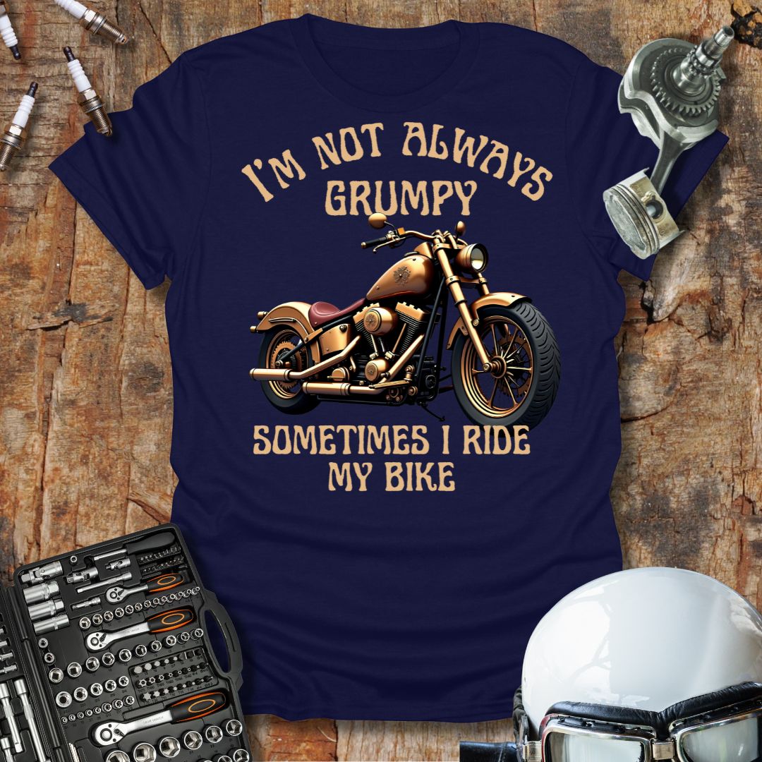 I'm Not Always Grumpy T-Shirt