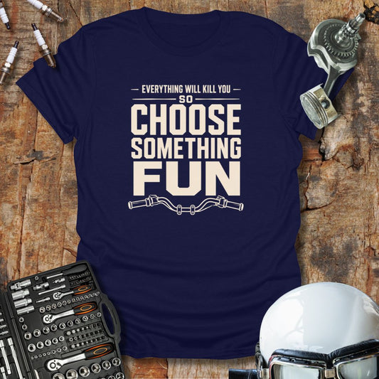 Choose Something Fun T-Shirt