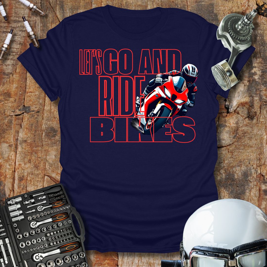 Let's Go and Ride Sports Bikes T-Shirt