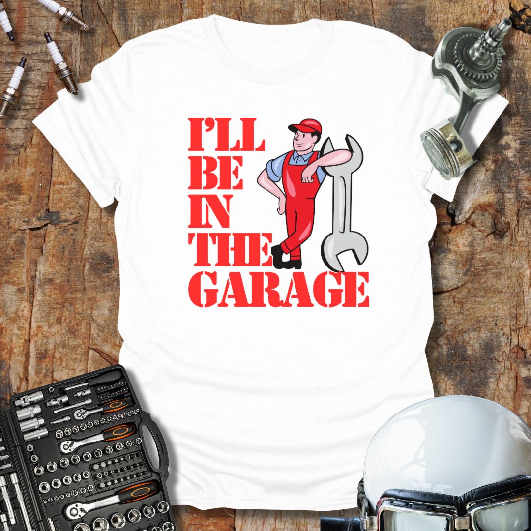 I'll Be In The Garage (col) T-Shirt