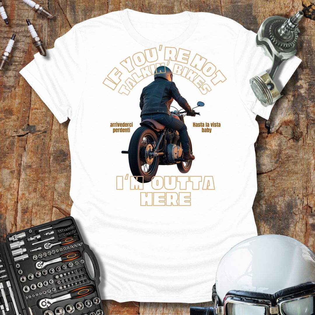 If You're Not Talking Bikes T-Shirt