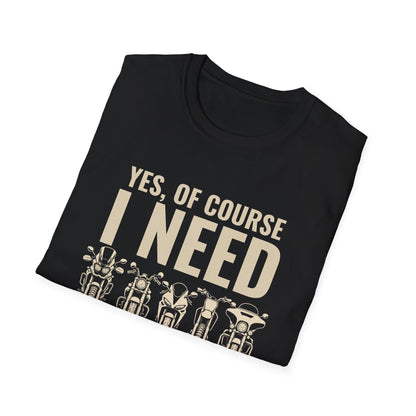 Of Course I Need T-Shirt