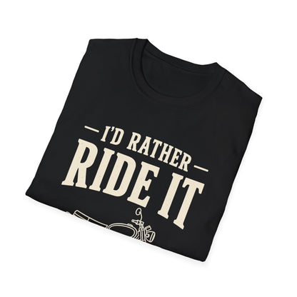 I'd Rather Ride It T-Shirt