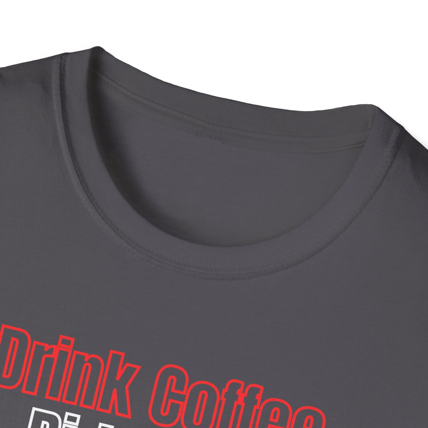 Drink Coffee T-Shirt