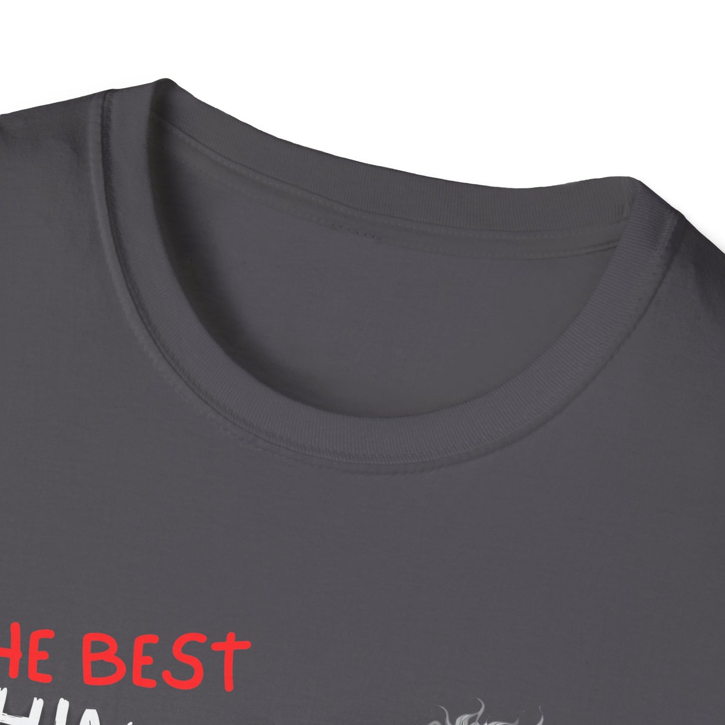 The Best Things In Life T-Shirt