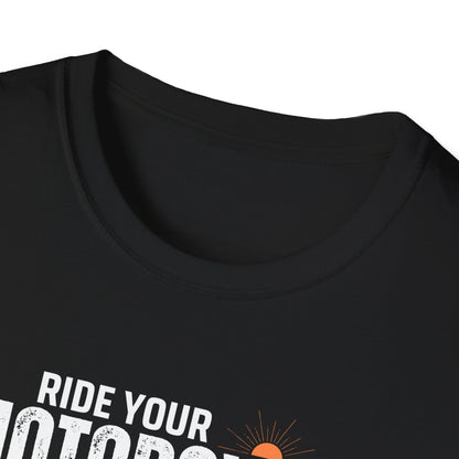 Ride Your Motorcycle T-Shirt