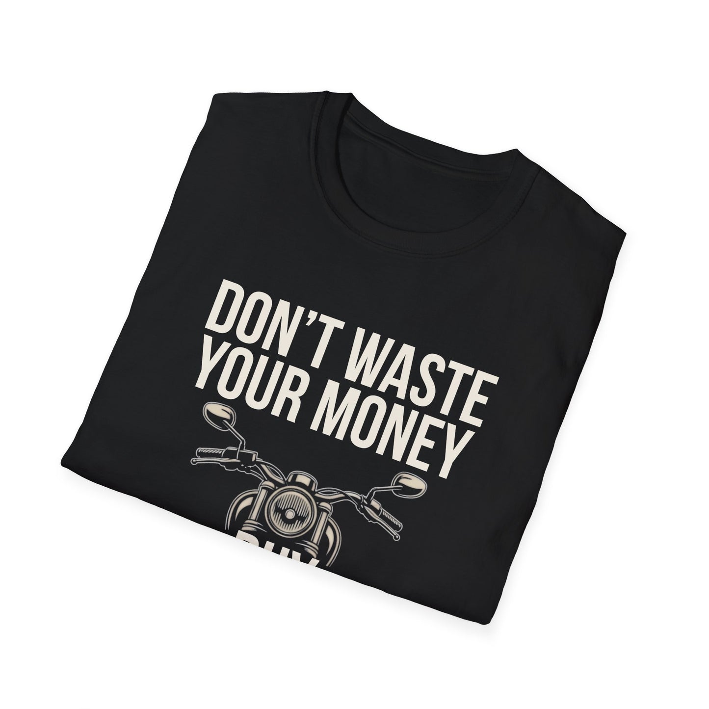 Don't Waste Your Money T-Shirt