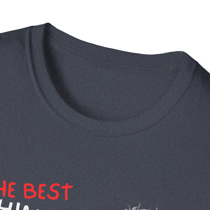 The Best Things In Life T-Shirt