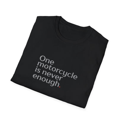 One Motorcycle Is Never Enough T-Shirt