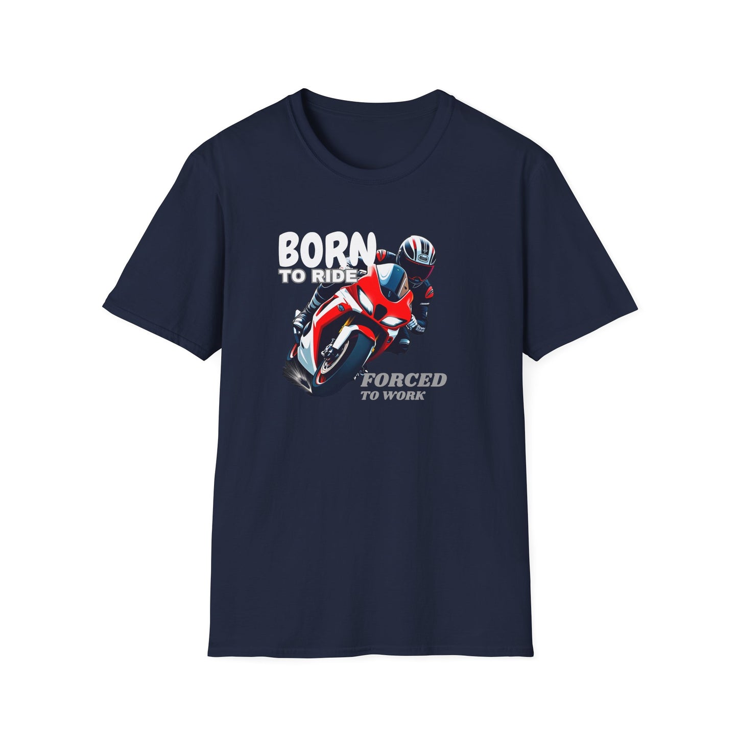 Born to Ride, Forced to Work T-Shirt