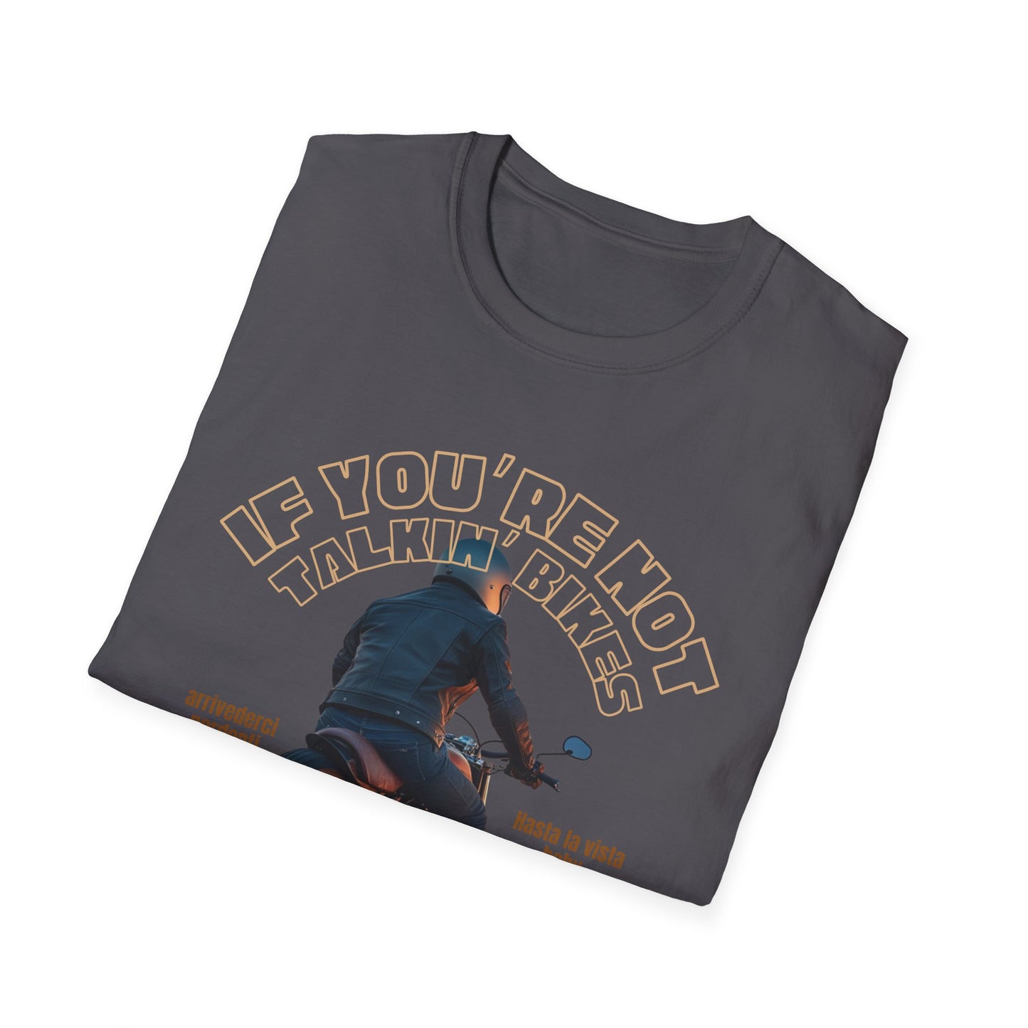 If You're Not Talking Bikes T-Shirt