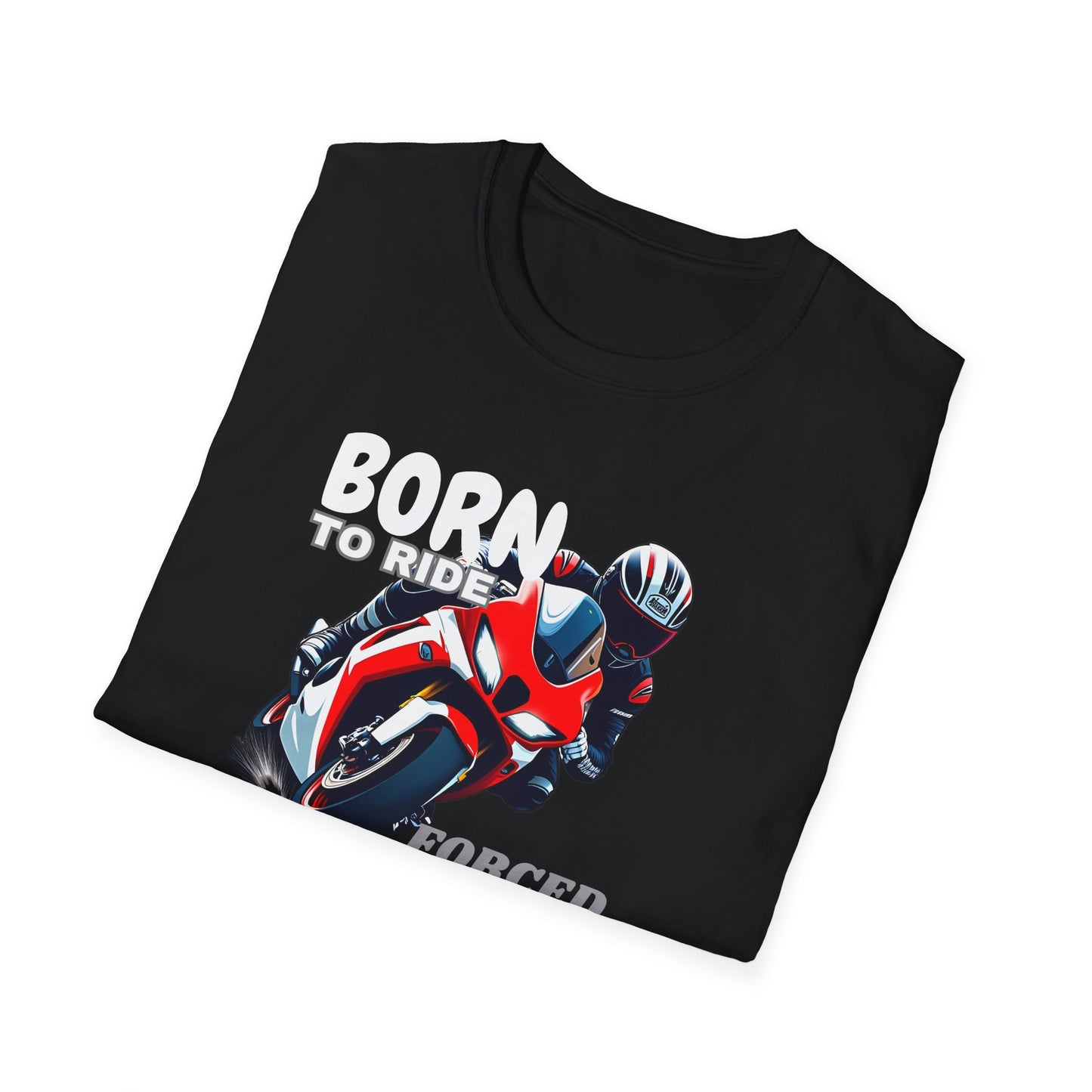 Born to Ride, Forced to Work T-Shirt