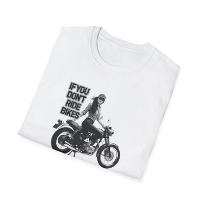 If You Don't Ride Bikes (F) T-Shirt