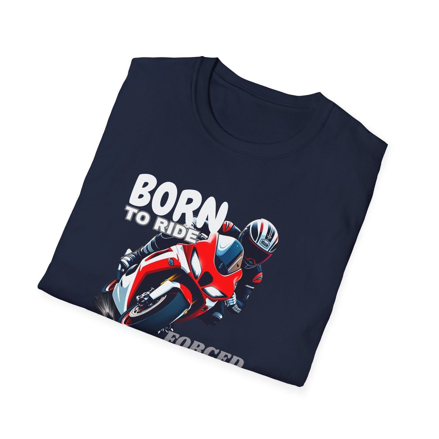 Born to Ride, Forced to Work T-Shirt