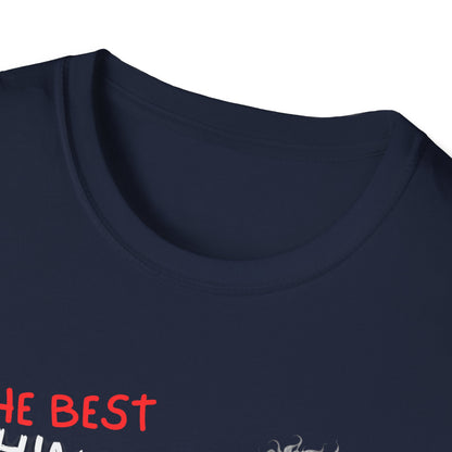 The Best Things In Life T-Shirt