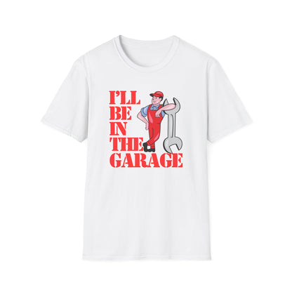 I'll Be In The Garage (col) T-Shirt