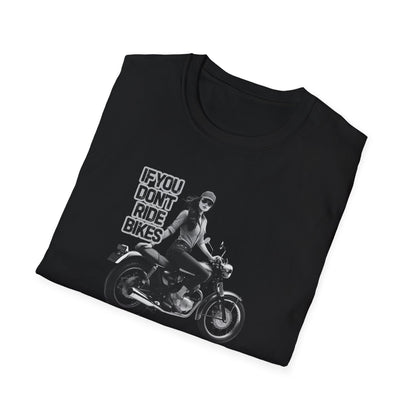 If You Don't Ride Bikes (F) T-Shirt