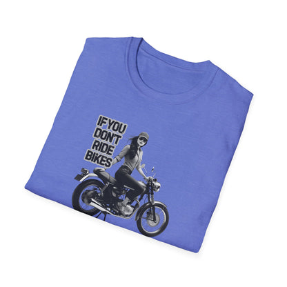 If You Don't Ride Bikes (F) T-Shirt