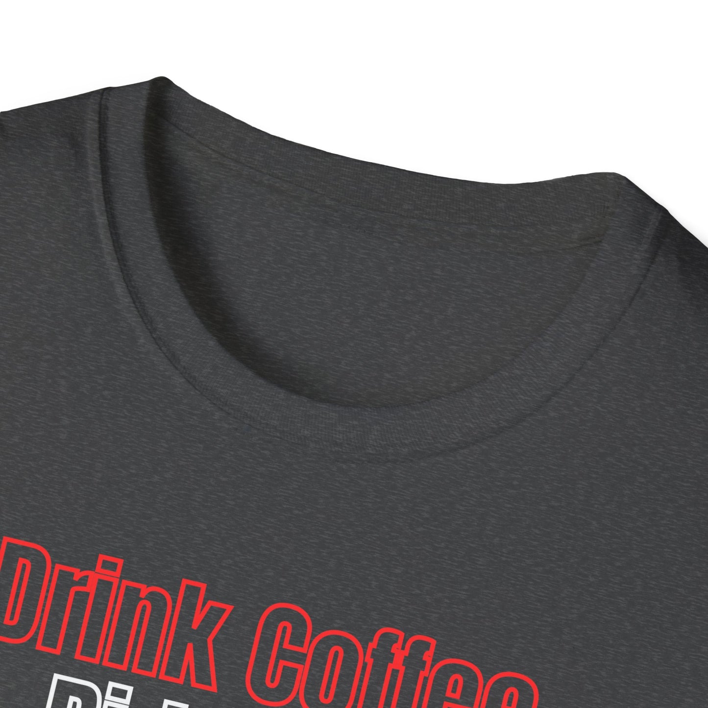 Drink Coffee T-Shirt