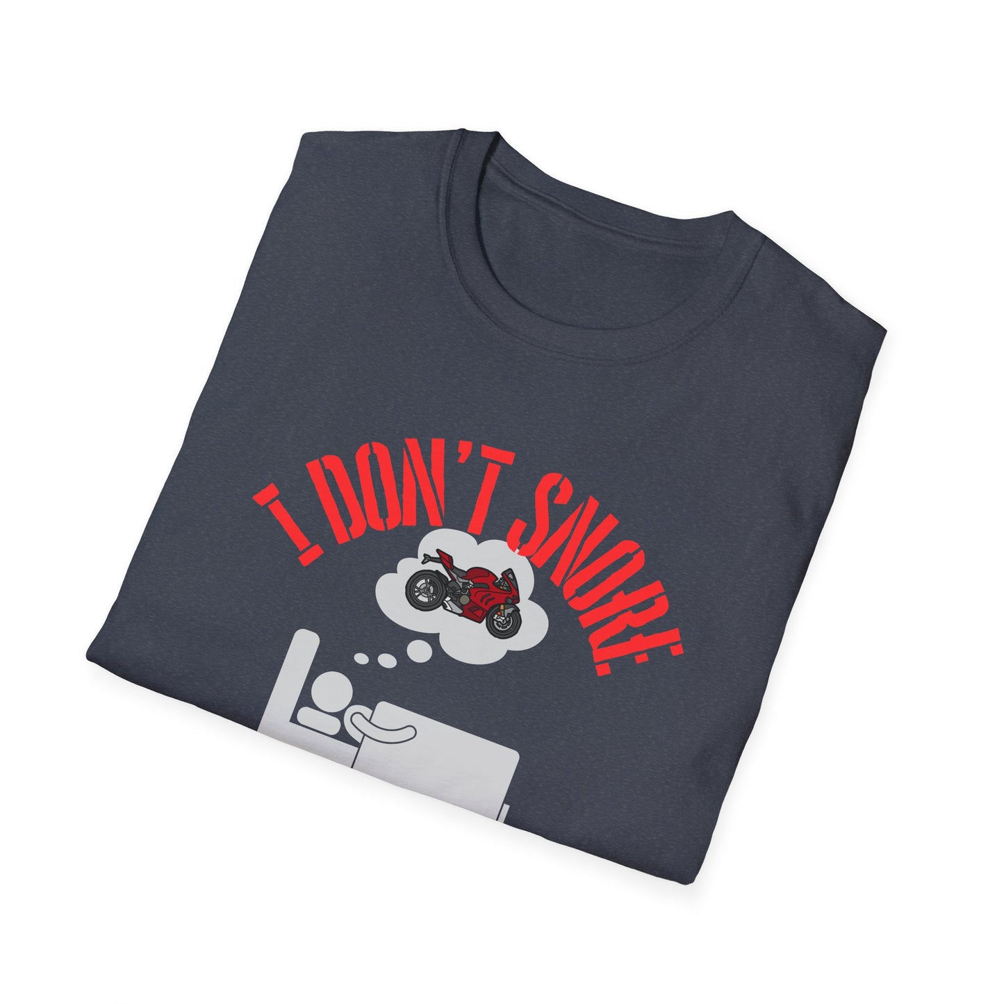 I Don't Snore T-Shirt