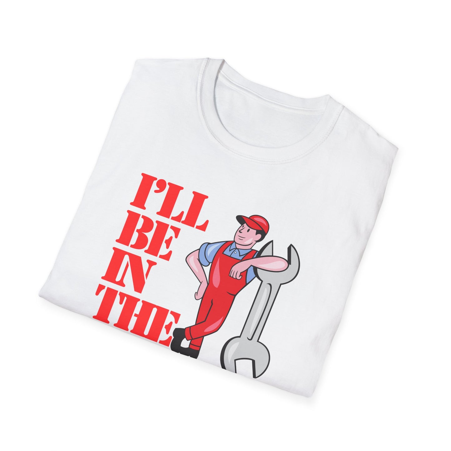 I'll Be In The Garage (col) T-Shirt