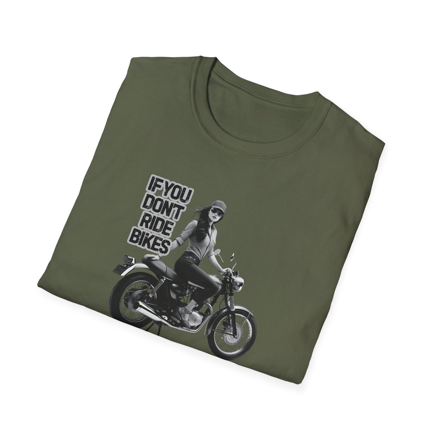 If You Don't Ride Bikes (F) T-Shirt