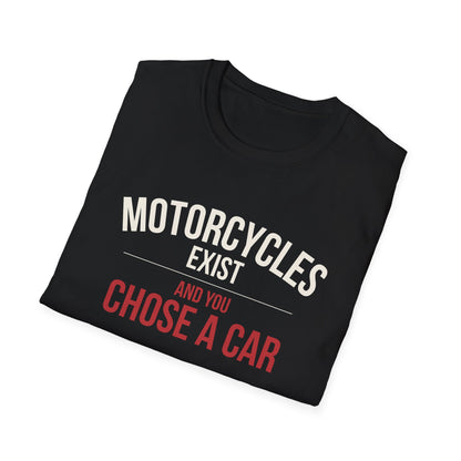 Motorcycles Exist T-Shirt