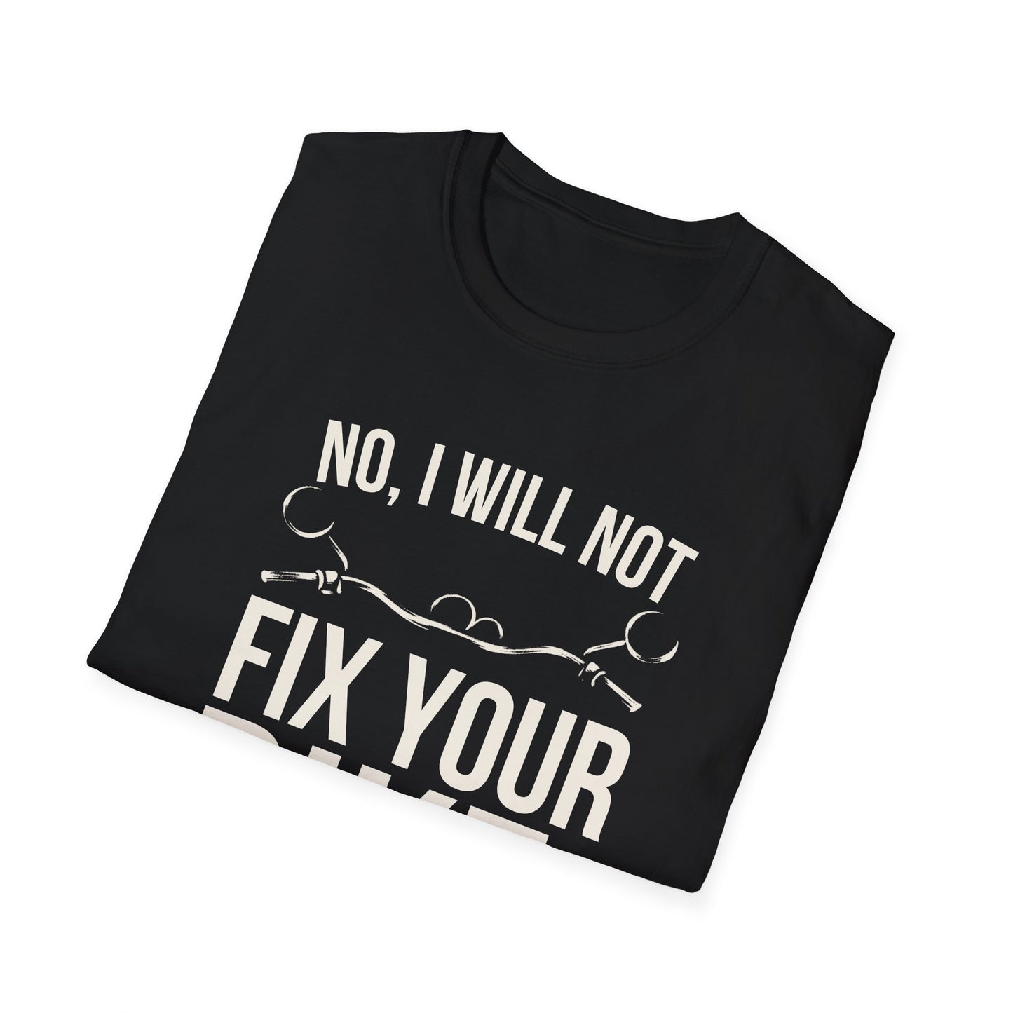 No, I Will Not T-Shirt