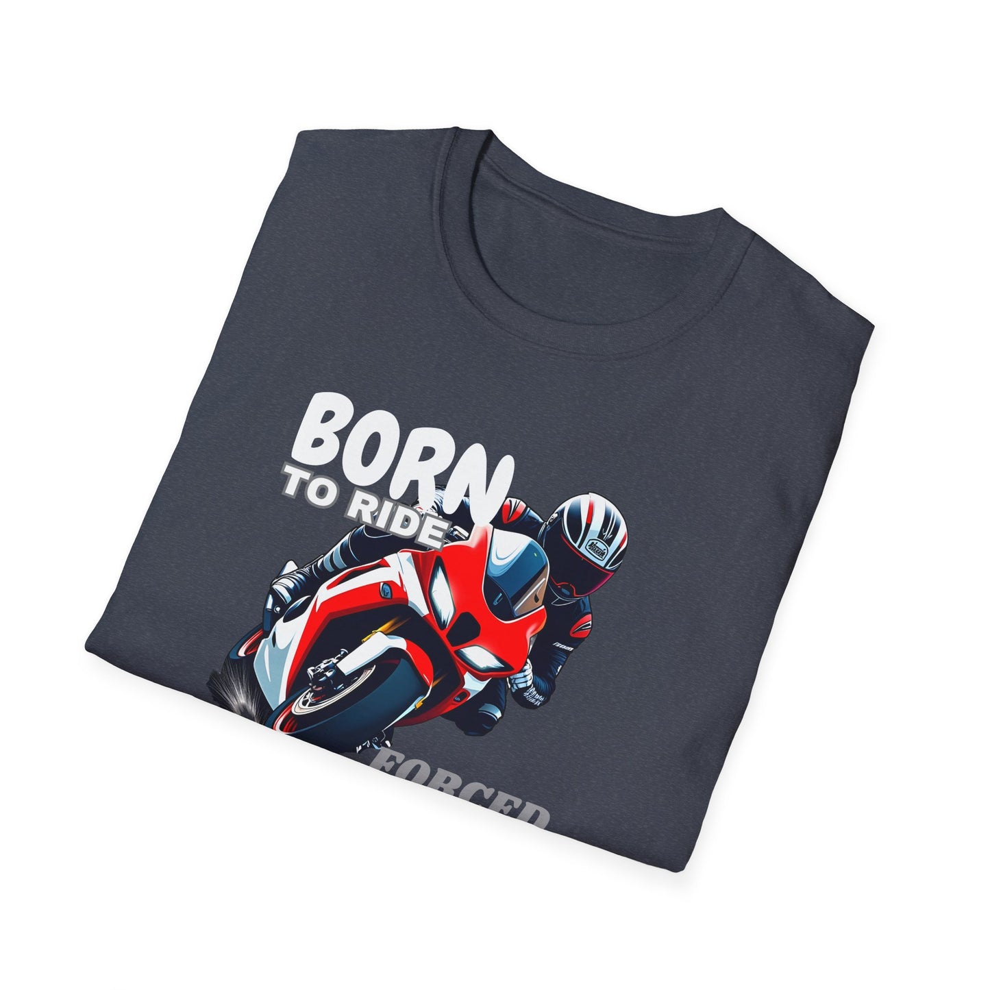 Born to Ride, Forced to Work T-Shirt