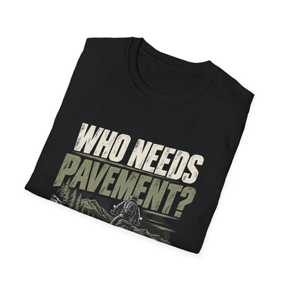 Who Needs Pavement T-Shirt