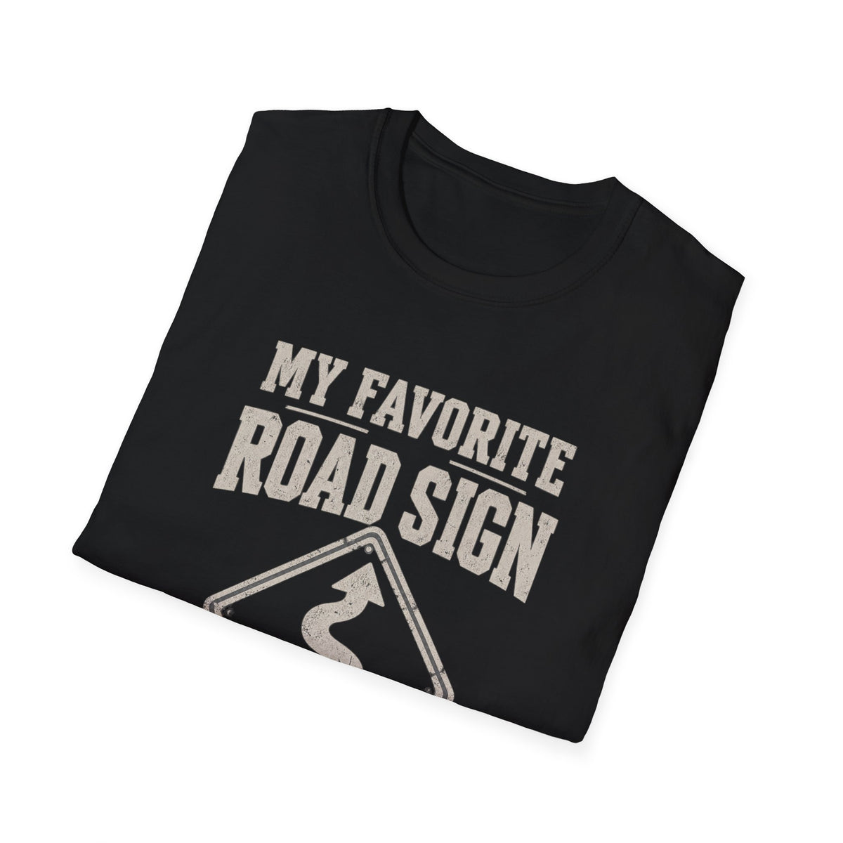 My Favorite Road Sign T-Shirt