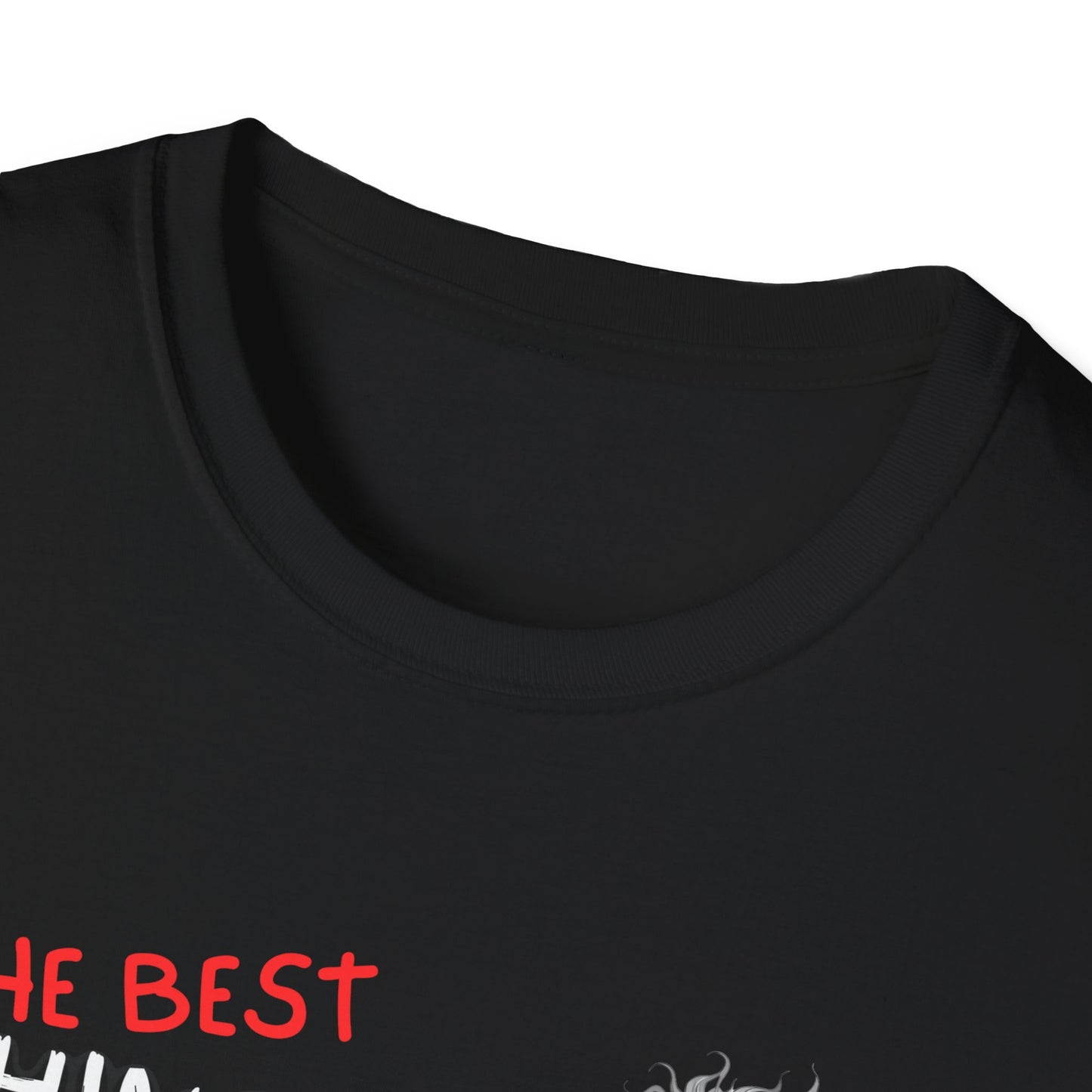 The Best Things In Life T-Shirt