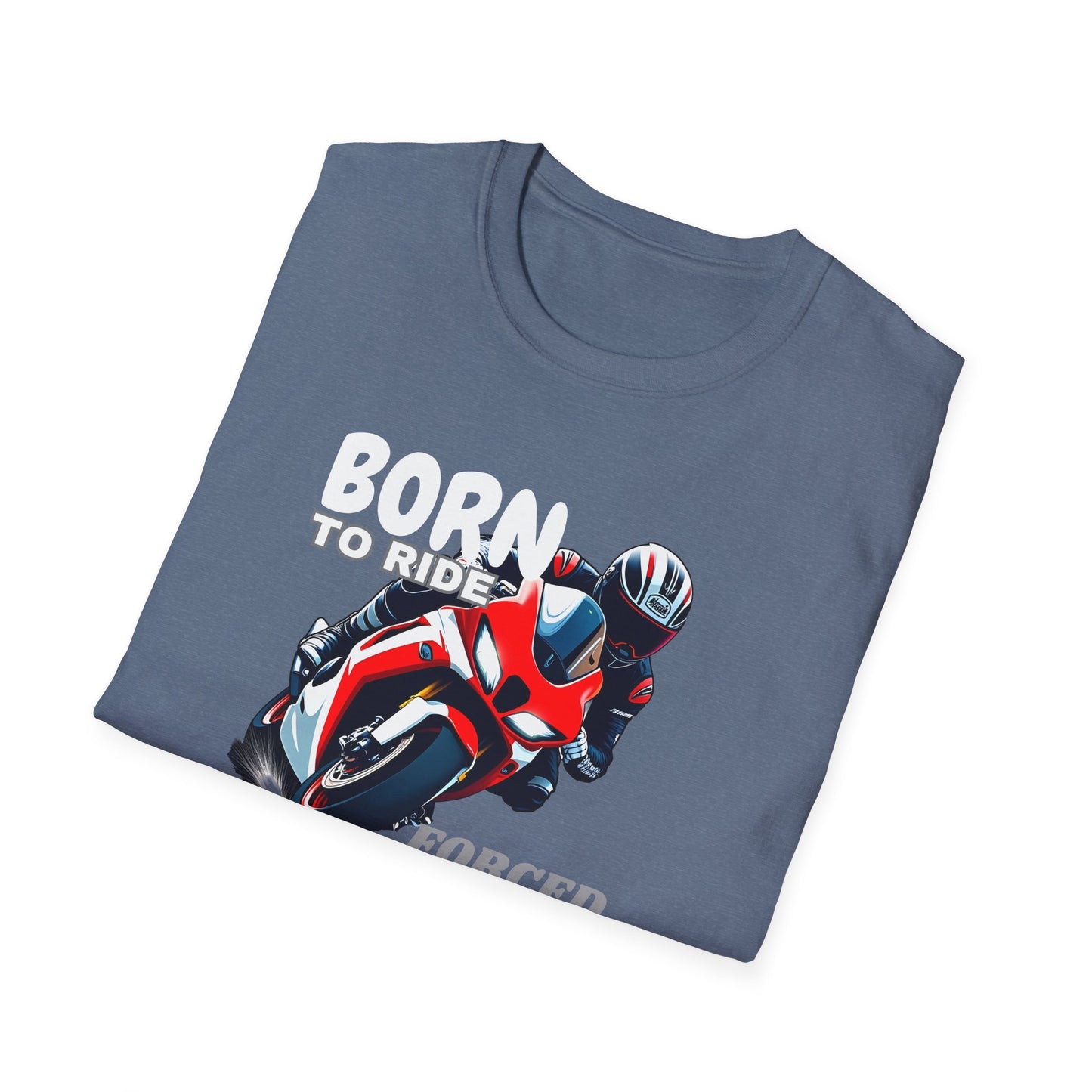 Born to Ride, Forced to Work T-Shirt