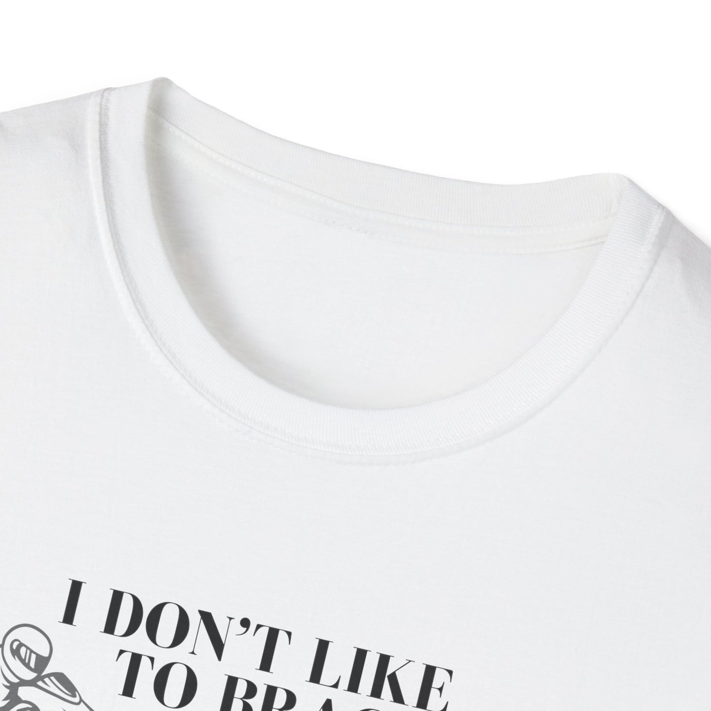 I Don't Like to Brag T-Shirt