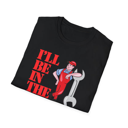 I'll Be In The Garage (col) T-Shirt