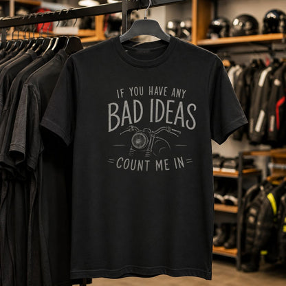 Any Bad Ideas T-Shirt