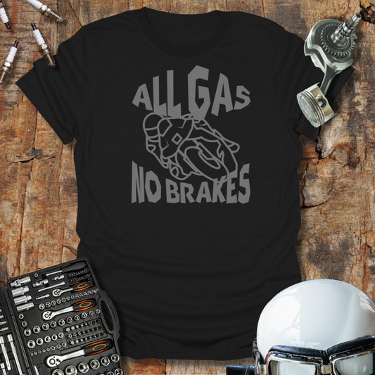 All Gas No Brakes T-Shirt