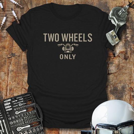 Two Wheels Only T-Shirt