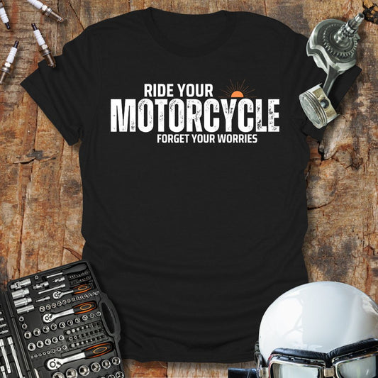 Ride Your Motorcycle T-Shirt
