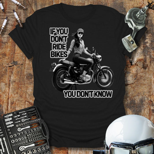 If You Don't Ride Bikes (F) T-Shirt