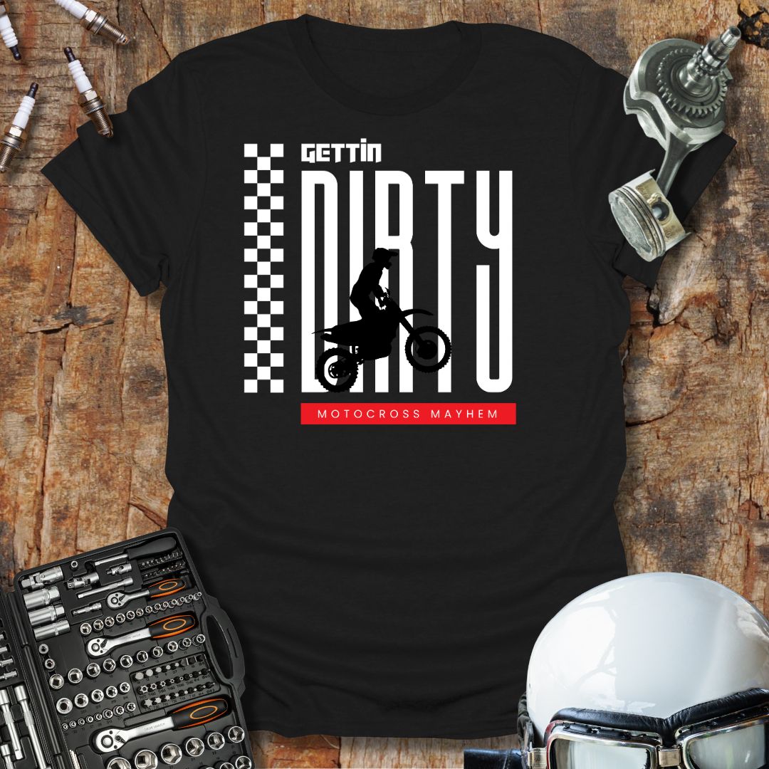 Gettin' Dirty T-Shirt