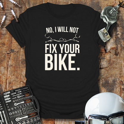 No, I Will Not T-Shirt