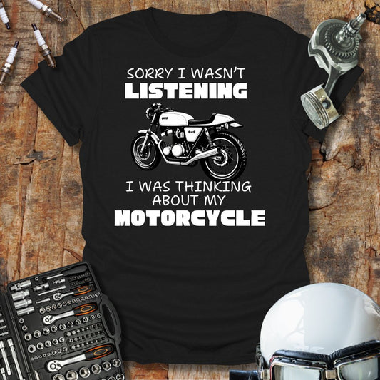Sorry I Wasn't Listening T-Shirt