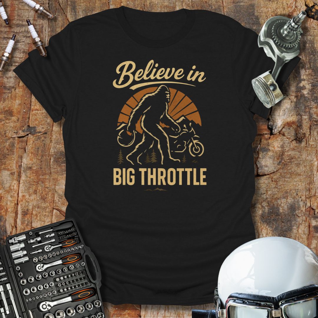 Believe in Big Throttle T-Shirt