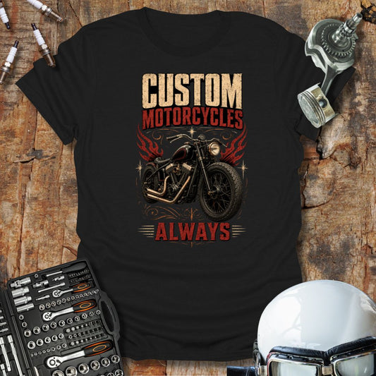 Custom Motorcycles Always T-Shirt