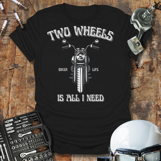 Two Wheels Is All I Need T-Shirt