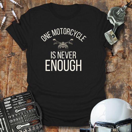 Never Enough T-Shirt